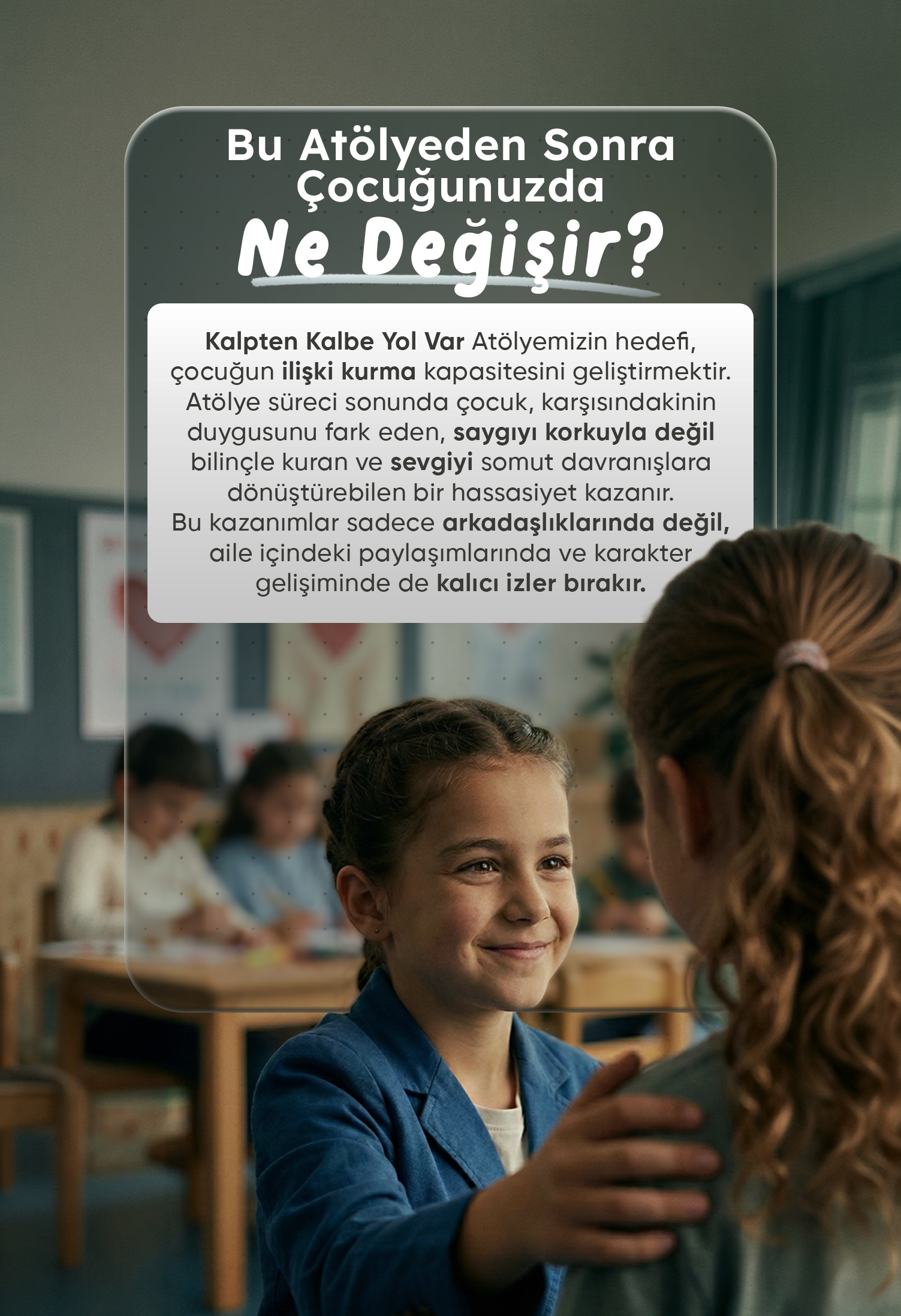 BU ATÖLYEDEN SONRA ÇOCUĞUNUZDA NE DEĞİŞİR?